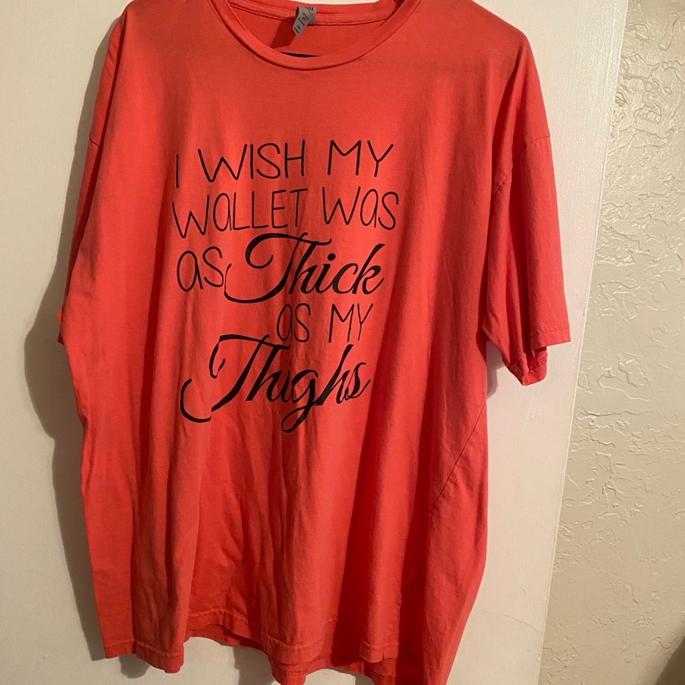 “I wish my wallet was as thick as my thighs” Tee